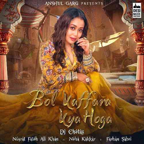 Bol Kaffara Kya Hoga - Neha Kakkar, DJ Chetas 2021