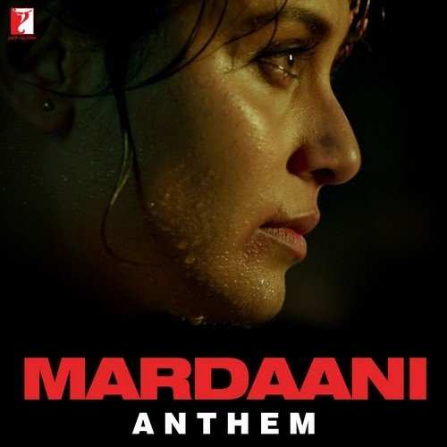 Mardaani Anthem 2014