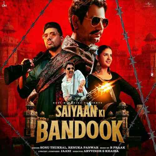 Saiyaan Ki Bandook (Feat. Nawazuddin Siddiqui, Pranjal Dahiya) 2024