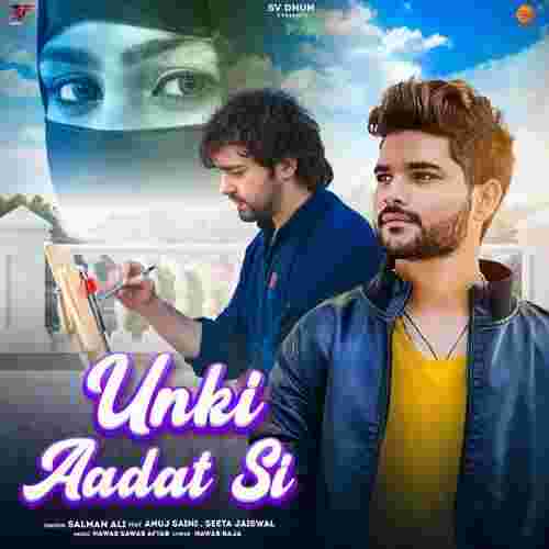 Unki Aadat Si (feat. Anuj Saini And Seeta Jaiswal)