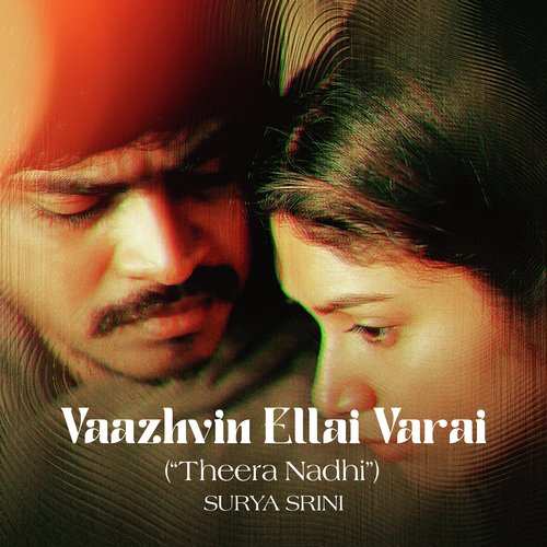 Vaazhvin Ellai Varai (Theera Nadhi)